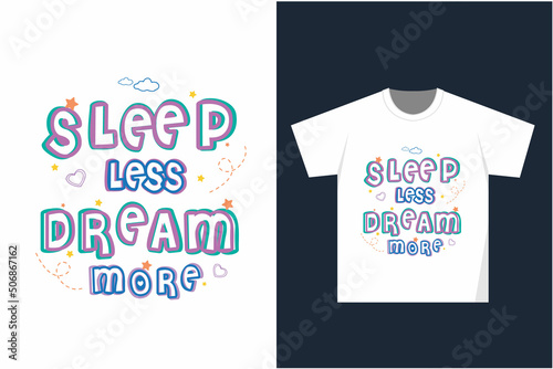 Dream t-shirt design, motivational t-shirt design, dream typography t-shirt design