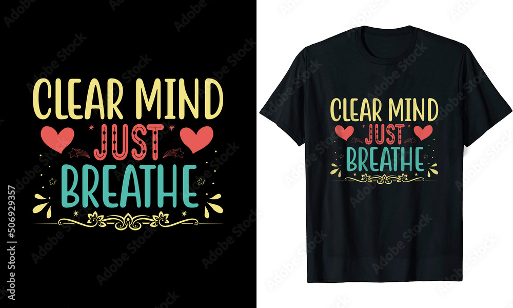 Clear Mind Just Breathe Yoga T-Shirt Design Clear Mind Just Breathe Yoga T-Shirt Design