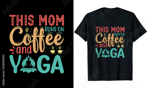 This Mom Runs On Coffee and Yoga t shirt design