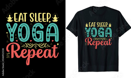 Eat Sleep Yoga Repeat Yoga t shirt design