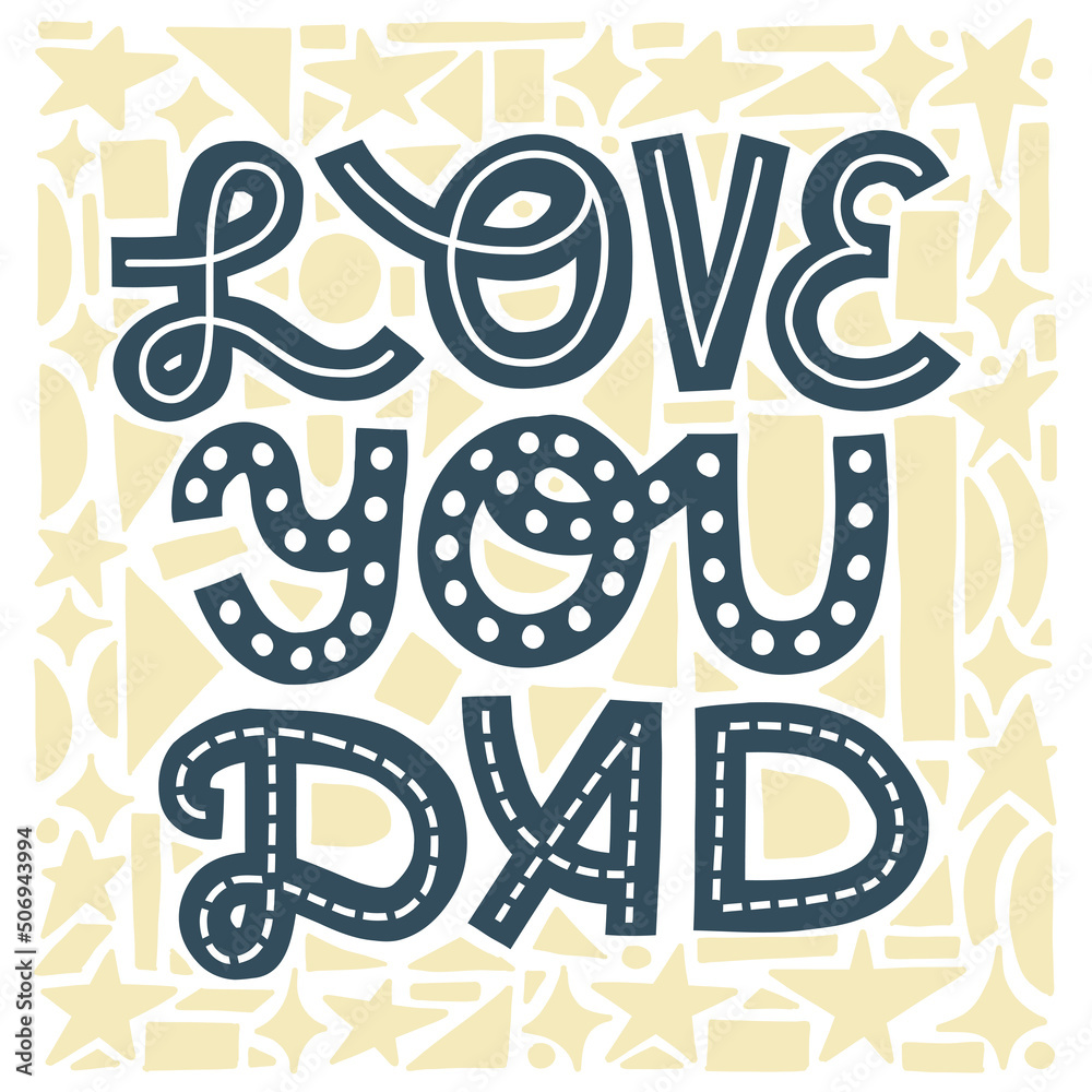 Love you dad lettering art. Fathers Day card, square, with yellow or golden background. Love you dad lettering art. Fathers Day card, square, with yellow or golden background.