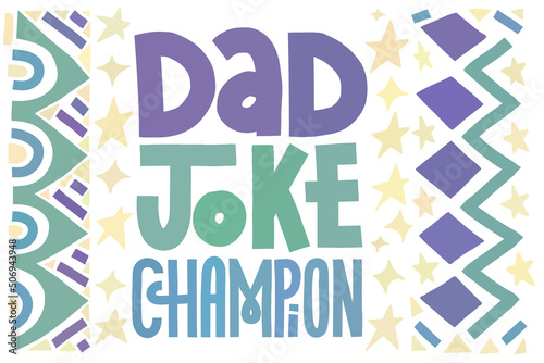 Funny Fathers Day card. Dad joke champion. Multicolor lettering with abstract shape decoration. Horizontal layout. photo