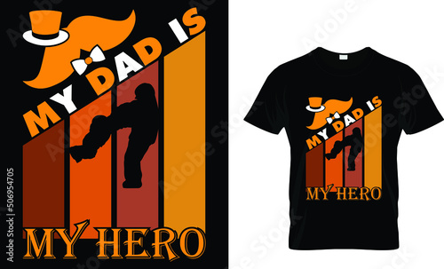 MY DAD IS MY HERO ... T SHIRT DESIGN 