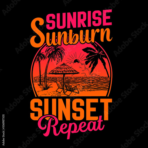 Sunrise sunburn sunset repeat t shirt design