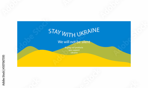 Vector illustration in blue and yellow colors in support of Ukraine. Slogan in support of Ukraine: "Stay with Ukraine" For humanitarian support, charity. Yellow spots in the background