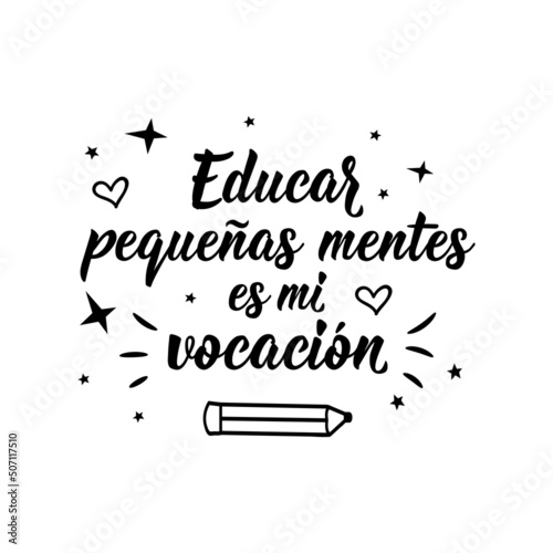 Educating little minds is my calling - in Spanish. Lettering. Ink illustration. Modern brush calligraphy. Teachers day card