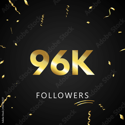 96K or 96 thousand followers with gold confetti isolated on black background. Greeting card template for social networks friends, and followers. Thank you, followers, achievement.