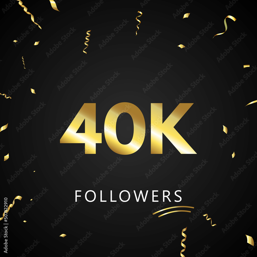 40K or 40 thousand followers with gold confetti isolated on black background. Greeting card template for social networks friends, and followers. Thank you, followers, achievement. 40K or 40 thousand followers with gold confetti isolated on black background. Greeting card template for social networks friends, and followers. Thank you, followers, achievement.