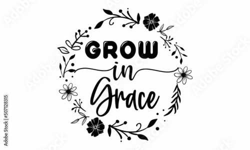 Grow in Grace SVG Design.
