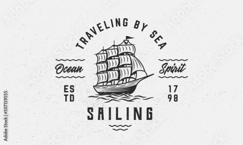 Sailing vintage logo with sailboat. Sail, Pirate ship. Nautical, Marine logo, poster, emblem template. Print for t-shirt. Vector illustration.