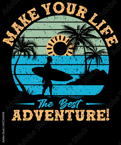 Make your life the best adventure. T-shirt design for summer lovers. photo