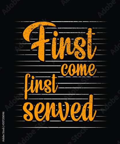 first come first served  typography t-shirt design and notebook cover design black yellow and white