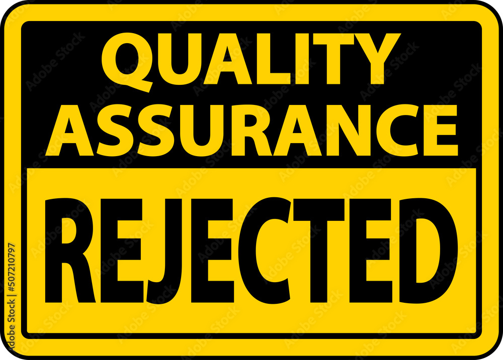 Quality Assurance Rejected Sign Quality Assurance Rejected Sign