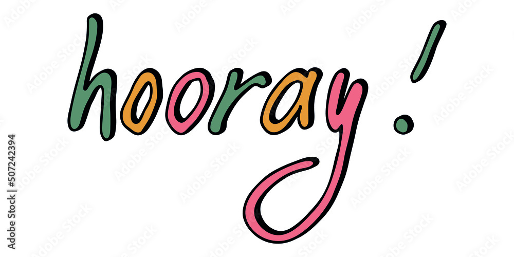 Fototapeta premium Hand drawn vector colorful lettering. Cute holiday doodle illustration. Hooray clipart for print, web, design, decor.