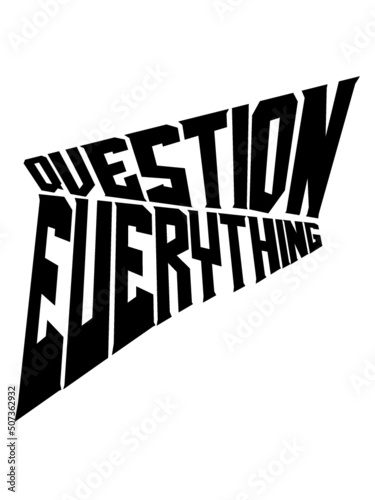 Motto Question Everything 