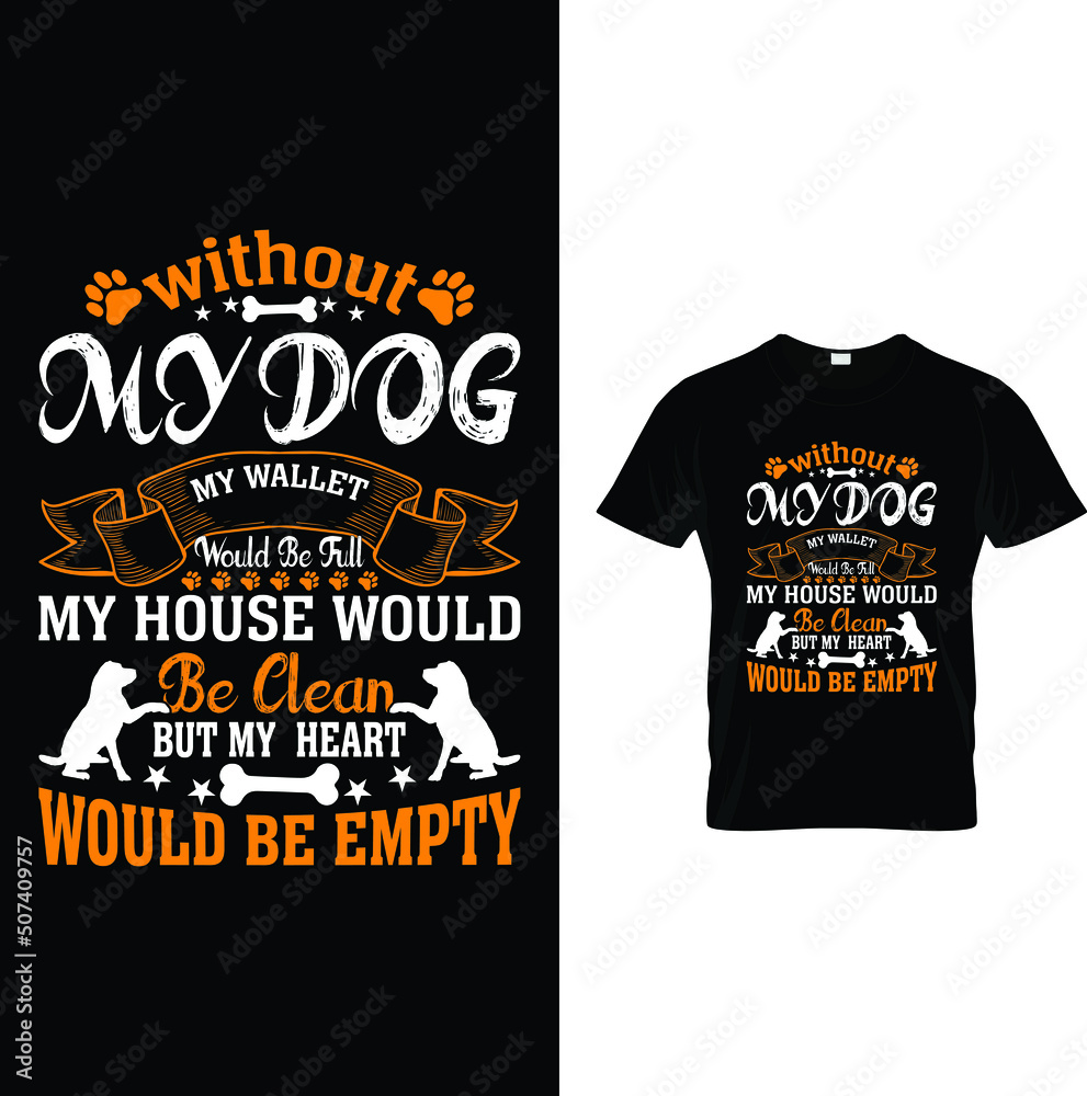 Without my dog my wallet would be full dog t-shirt Without my dog my wallet would be full dog t-shirt