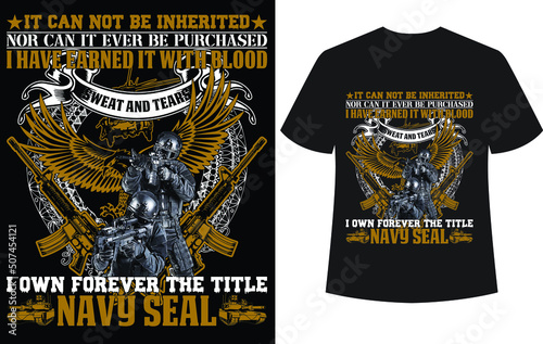 it can not be inherited nor can it ever be purchased i have earned it with blood sweat and tears...T-shirt design template