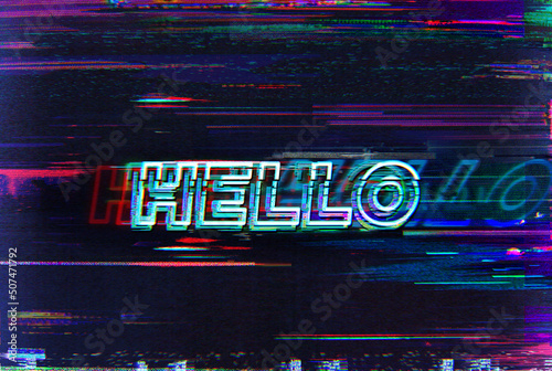 HELLO. Glitch art corrupted graphics typography illustration in retro style of vintage CRT TV screens and VHS tapes. © Rrose Selavy