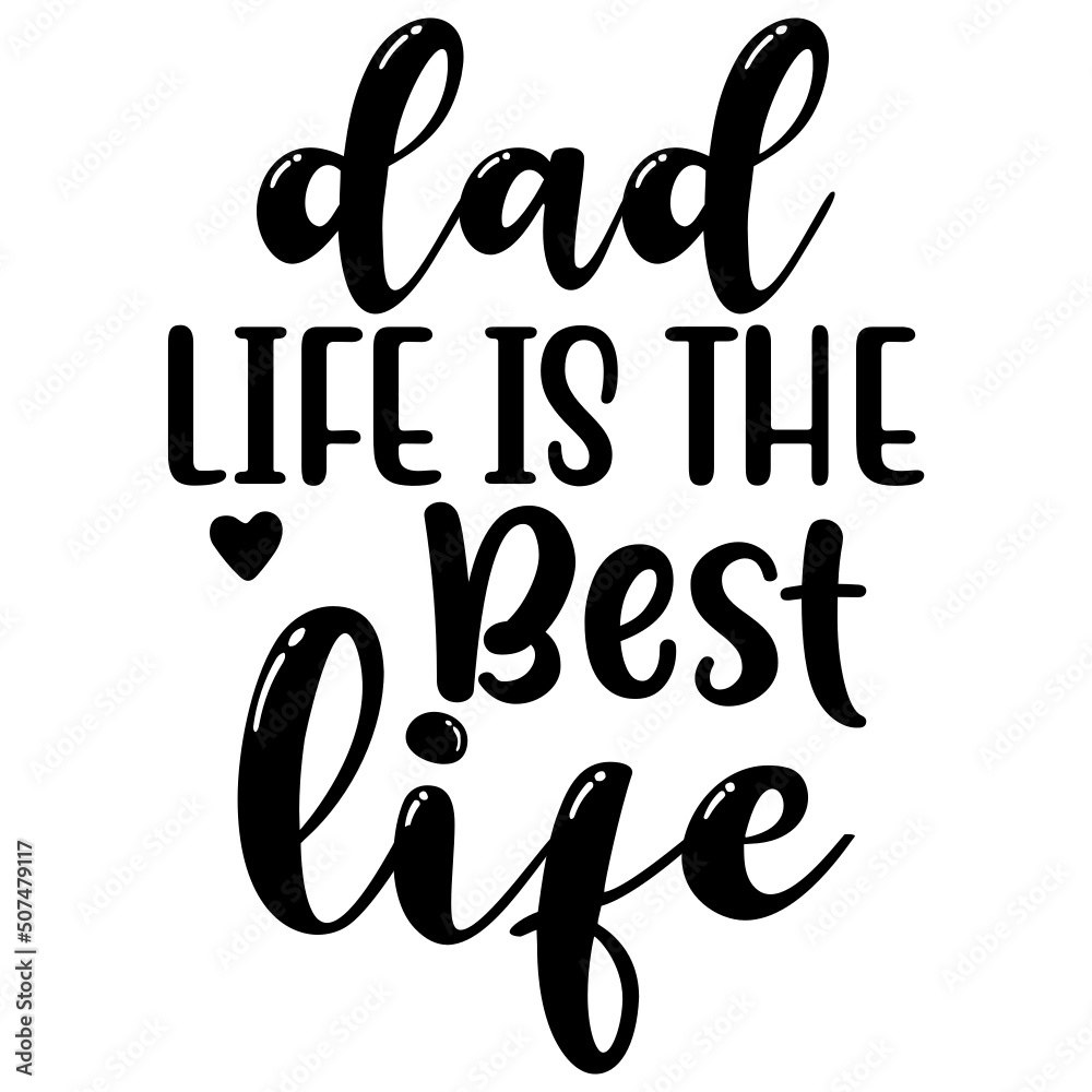 Dad Life is the Best Life Dad Life is the Best Life