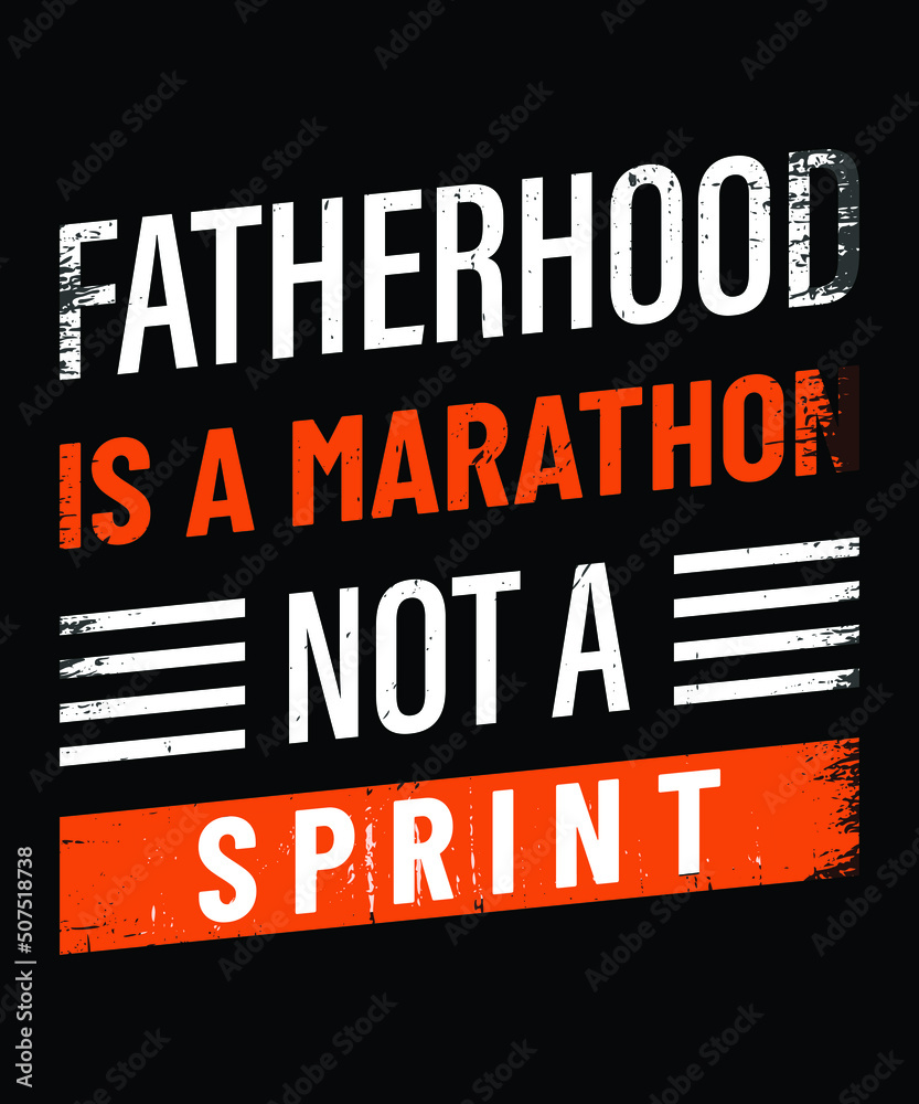 fatherhood is a marathon not a sprint Dad's t-shirt design, vectors, poster or print-ready t-shirt, father's simple vector, illustration, and father's day t-shirt design fatherhood is a marathon not a sprint Dad's t-shirt design, vectors, poster or print-ready t-shirt, father's simple vector, illustration, and father's day t-shirt design