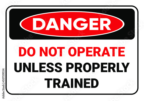 Don't operate unless properly trained. Danger Safety sign Vector Illustration. OSHA and ANSI standard sign. eps10