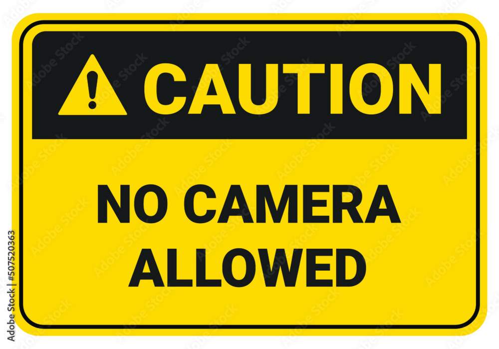 Caution No camera allowed. Safety sign Vector Illustration. OSHA and ANSI standard sign. eps10 Caution No camera allowed. Safety sign Vector Illustration. OSHA and ANSI standard sign. eps10