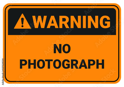 
Warning No photograph. Safety sign Vector Illustration. OSHA and ANSI standard sign. eps10
