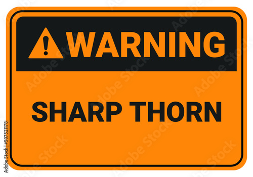 Warning sharp thorn. Safety sign. symbol illustration. Osha and ANSI standard.