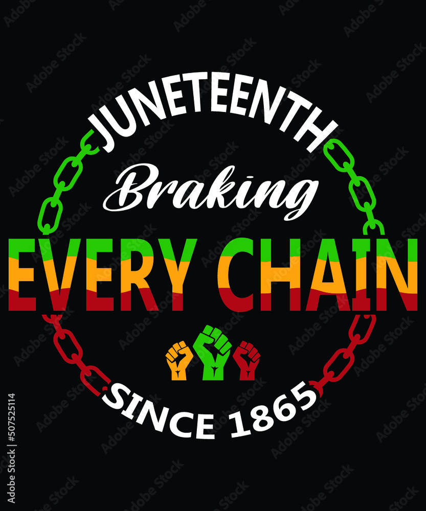 Juneteenth Braking Every Chain Since 1865 Shirt, Breaking Every Chain Shirt, Juneteenth Shirt, Black Queen Celebrate Juneteenth Shirt, Black History Shirt Template