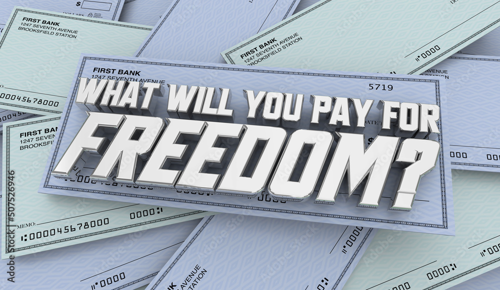 Naklejka premium What Will You Pay for Freedom Financial Independence Checks 3d Illustration