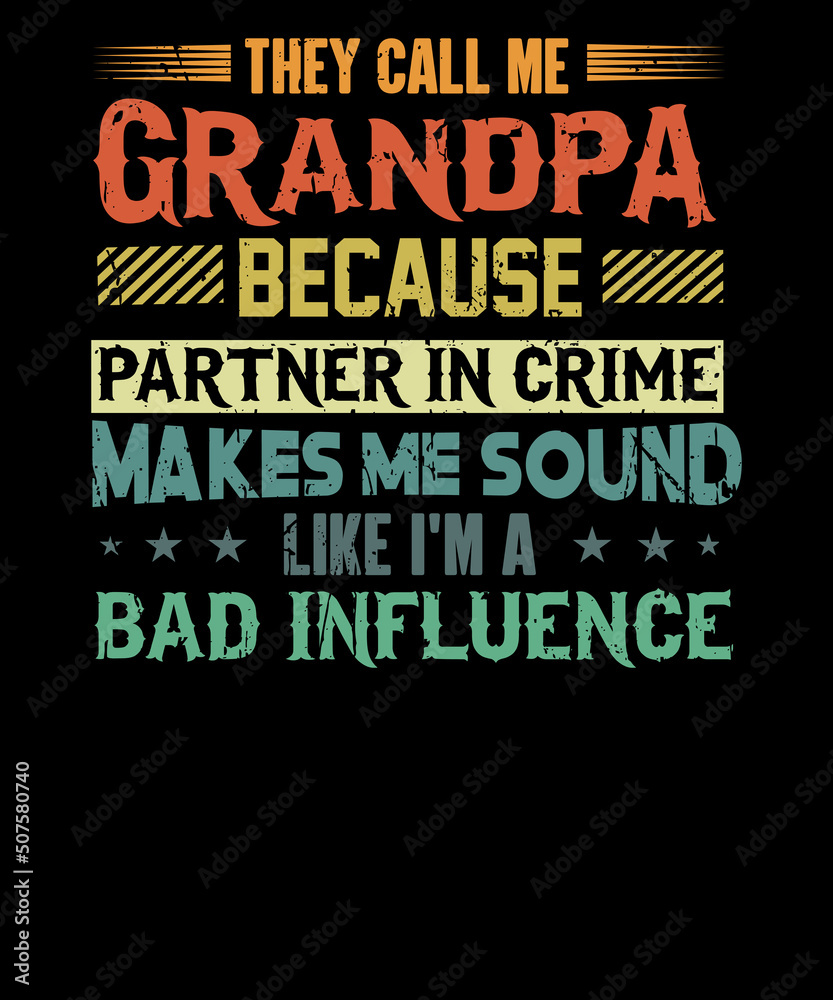 They call me grandpa because partner in crime funny grandpa t-shirt design