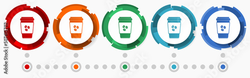 Cup of coffee, hot drink concept vector icon set, modern design abstract web buttons in 5 color options, infographic template for webdesign and mobile apps