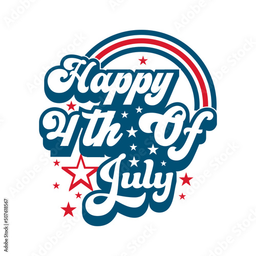 Happy 4th of july independence day,Design for shirt,4th of July lettering vector And America rainbow,Retro vintage.