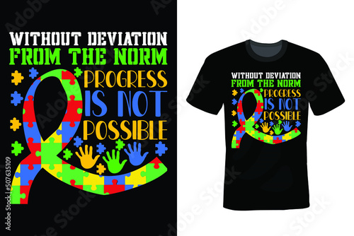 Without deviation from the norm, progress is not possible. Autism T shirt design