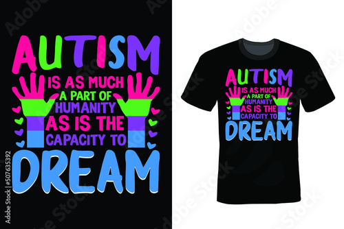 Autism is As Much a Part of Humanity As is the Capacity to Dream, Autism T shirt design, vintage, typography