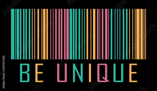 Barcode and Be unique text. Designing element for t-shirt, poster, banner, print design.