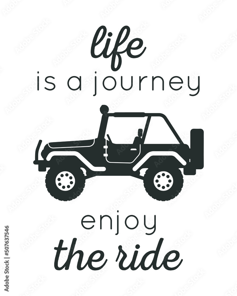 Life is a journey enjoy the ride. Motivational quote design with off