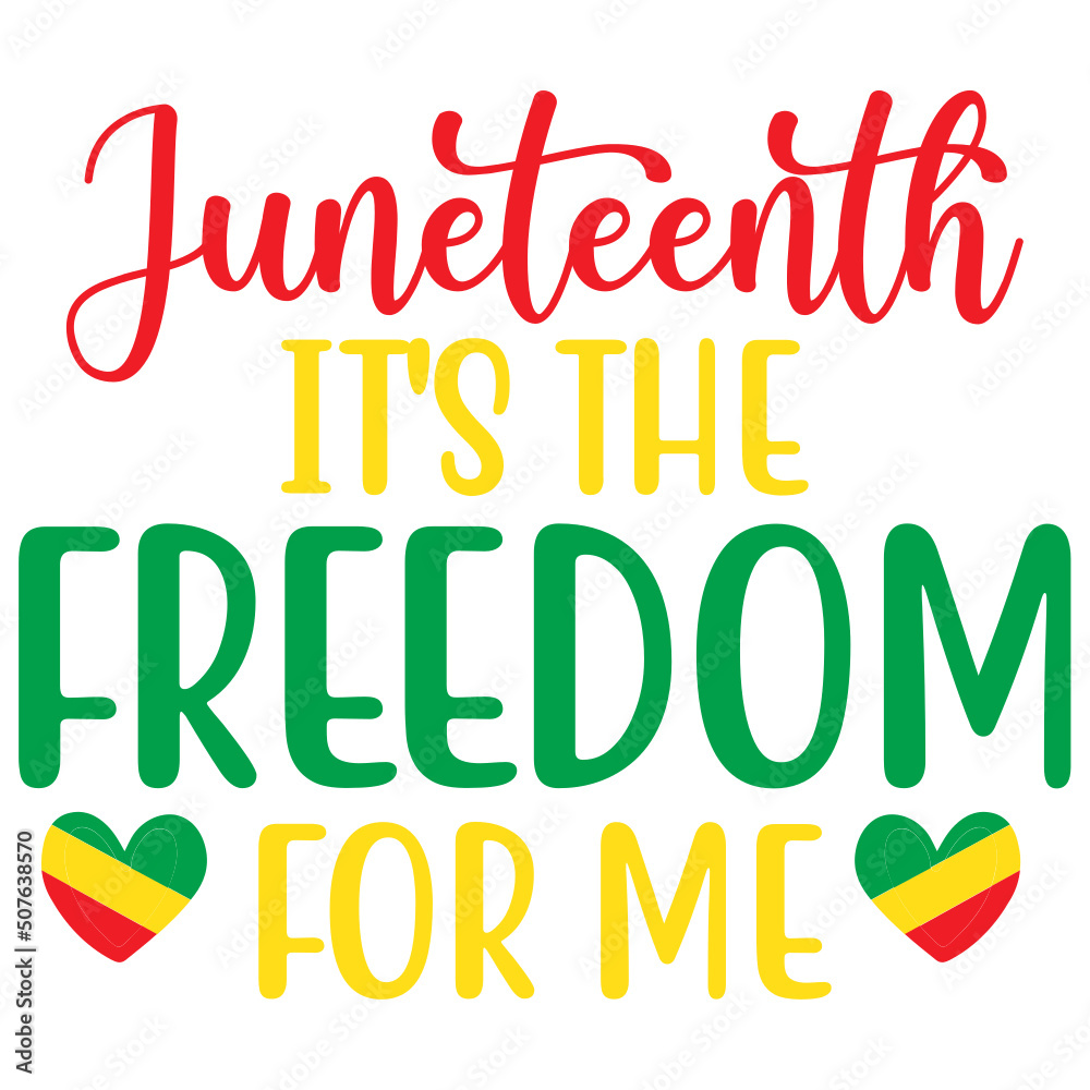 Juneteenth It's the Freedom for Me Juneteenth It's the Freedom for Me