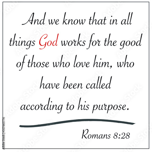 Romans 8:28 - And we now that in all things God works for the good of those who love him design vector on white background for Christian encouragement from the New Testament Bible scriptures.	