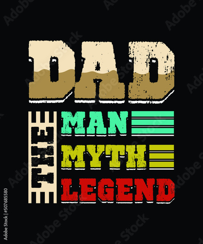 Dad The Man The Myth The Legend vector design
