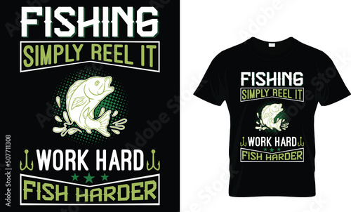 fishing simply reel it work hard fish harder. t shirt 