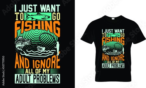 i just want to go fishing .. t shirt 