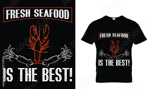 fresh seafood is the best !.. t shirt 