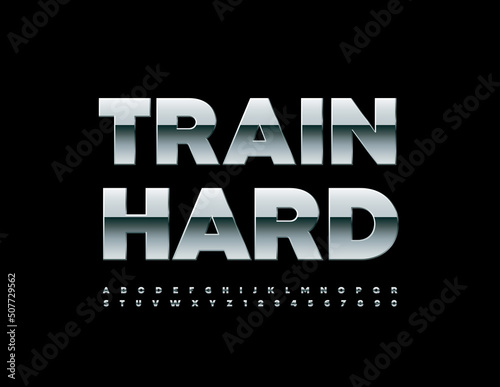 Vector motivational message Train Hard. Metallic shiny Font. Modern set of stainless Alphabet Letters and Numbers