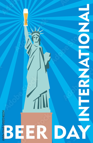 International beer day. Statue of Liberty with a glass of beer in hand. Cool poster