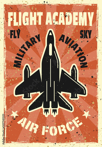 Military aviation flight academy vintage poster. Layered vector illustration with fighter aircraft, headline, sample text and grunge textures