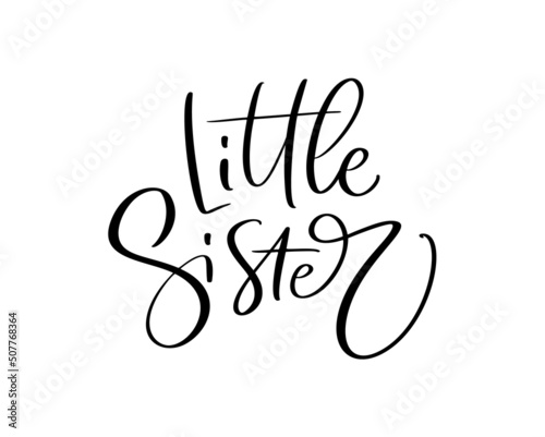 Vector Hand drawn lettering calligraphy text Little Sister on white background. Girl t-shirt, greeting card design. illustration