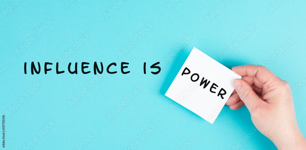 Influence is power is standing on the paper, business branding, social media, coaching and leadership concept, marketing strategy, network for success Influence is power is standing on the paper, business branding, social media, coaching and leadership concept, marketing strategy, network for success
