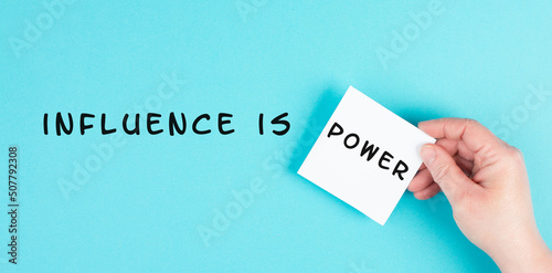 Influence is power is standing on the paper, business branding, social media, coaching and leadership concept, marketing strategy, network for success