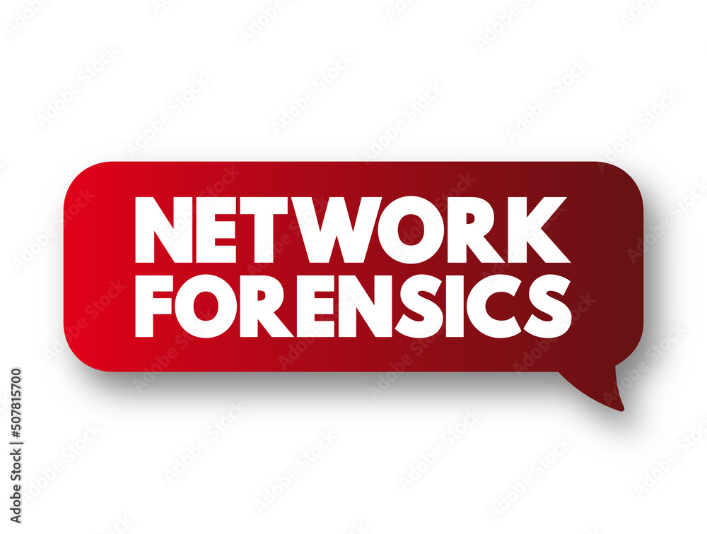 Network Forensics - sub-branch of digital forensics relating to the monitoring and analysis of computer network traffic, text concept background Network Forensics - sub-branch of digital forensics relating to the monitoring and analysis of computer network traffic, text concept background